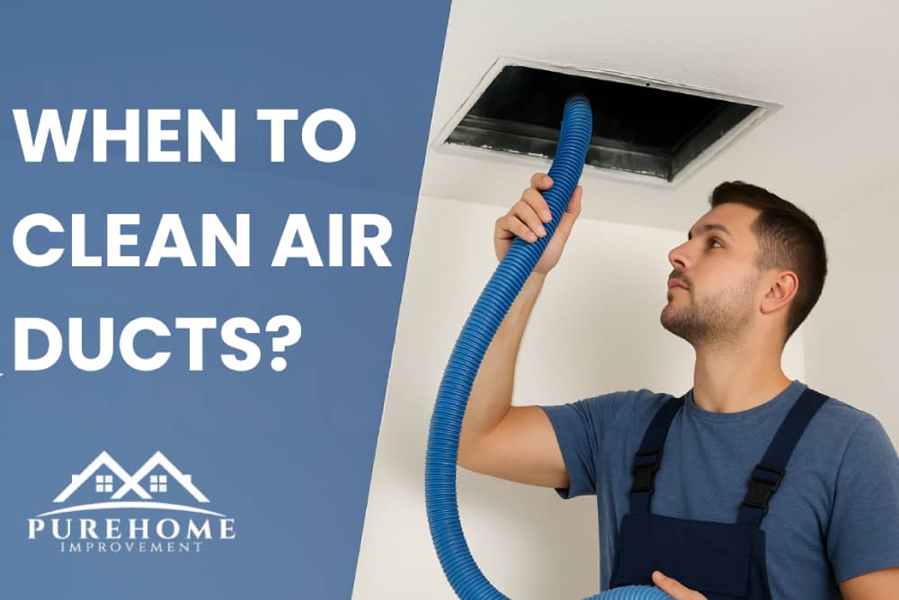 When to clean air ducts for better indoor air quality and efficient HVAC system performance